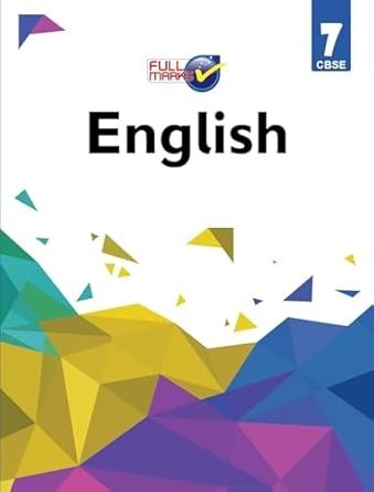 Full Marks ENGLISH Complete Study Material : Based on New NCERT Textbook | Summary | Solved NCERT Textual Questions | Question Bank | Support Book - Class 7  CBSE