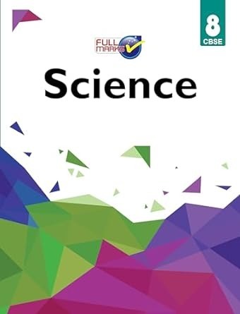 Full Marks SCIENCE Complete Study Material : Based on New NCERT Textbook | Summary | Solved NCERT Textual Questions | Question Bank | Support Book - Class 8  CBSE