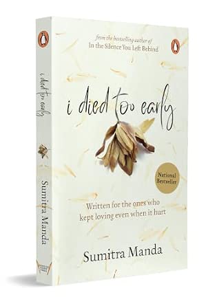 I Died Too Early: Written for the ones who kept loving even when it hurt / From the bestselling author of In the Silence You Left Behind
