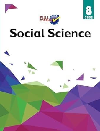 Full Marks SOCIAL SCIENCE Complete Study Material : Based on New NCERT Textbook | Summary | Solved NCERT Textual Questions | Question Bank | Support Book - Class 8  CBSE