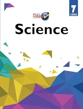 Full Marks SCIENCE Complete Study Material : Based on New NCERT Textbook | Summary | Solved NCERT Textual Questions | Question Bank | Support Book - Class 7  CBSE