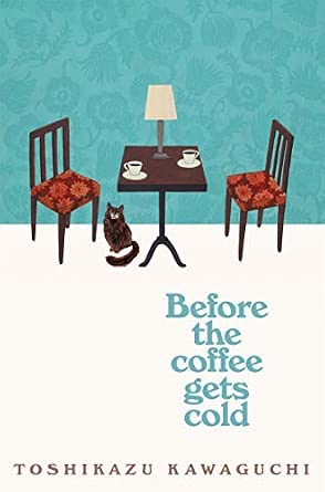 Before the Coffee Gets Cold: The cosy million-copy sensation from Japan: 1