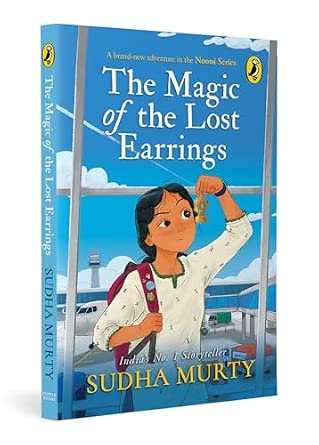 The Magic of the Lost Earrings: A New Nooni Adventure by Sudha Murty / A Story of History, Family Bonds and Hidden Treasures / Ages 9+