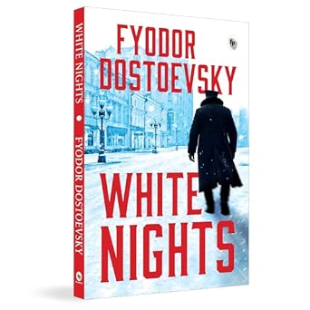 White Nights by Fyodor Dostoyevsky / The Original Classic / Russian Literature / Love & Heartbreaking Story / Psychological Fiction / Human Emotions / Premium Paperback (Fingerprint! Classics)