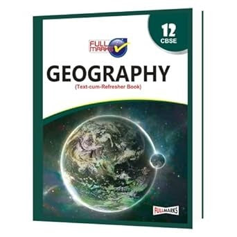 Full Marks GEOGRAPHY Complete Study Material : Based on New NCERT Textbook | Summary | Solved NCERT Textual Questions | Question Bank | Support Book - Class 12  CBSE
