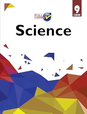 Full Marks SCIENCE Complete Study Material : Based on New NCERT Textbook | Summary | Solved NCERT Textual Questions | Question Bank | Support Book - Class 9  CBSE