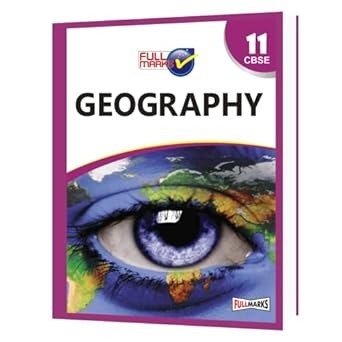 Full Marks GEOGRAPHY Complete Study Material : Based on New NCERT Textbook | Summary | Solved NCERT Textual Questions | Question Bank | Support Book - Class 11  CBSE