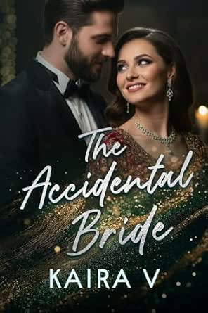 The Accidental Bride: An Indian Billionaire Marriage of Convenience Age Gap Romance (The Bride Book 4)