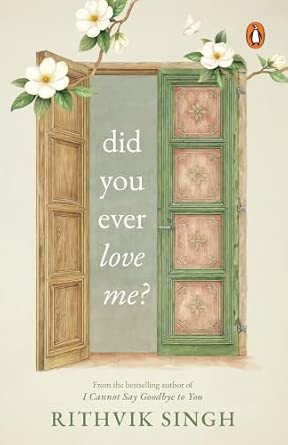 Did You Ever Love Me?: A book for people who feel everything deeply / One of India's highest selling authors - Rithvik Singh / Original Edition