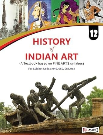 Full Marks HISTORY OF INDIAN ART Complete Study Material : Based on New NCERT Textbook | Summary | Solved NCERT Textual Questions | Question Bank | Support Book - Class 12  [Session 2026-27]