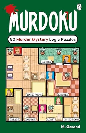 Murdoku: 80 Murder Mystery Logic Puzzles / A Full-Colour Puzzle Book with Sudoku-Inspired Logic, Detective Challenges & Crime-Solving Fun