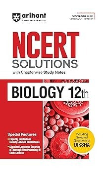 Arihant NCERT Solutions for Biology with Chapterwise Study Notes | Fully updated as per latest NCERT Textbook Class - 12.        CBSE