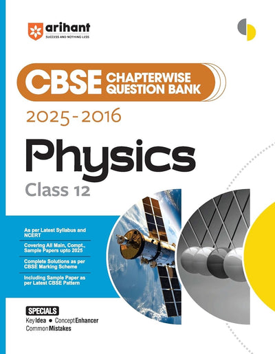 Arihant PHYSICS Chapterwise-Question Bank (2025 – 2016) | Latest Syllabus | Includes Solved Papers, Sample Papers, and CBSE Marking Scheme - Class 12 [For 2026 Exam]