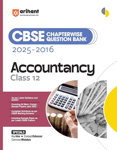 Arihant ACCOUNTANCY Chapterwise-Question Bank (2025 – 2016) | Latest Syllabus | Includes Solved Papers, Sample Papers, and CBSE Marking Scheme - Class 12 [For 2026 Exam]