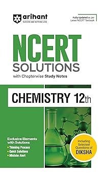 Arihant NCERT Solutions for Chemistry with Chapterwise Study Notes | Fully updated as per latest NCERT Textbook - Class 12.      CBSE